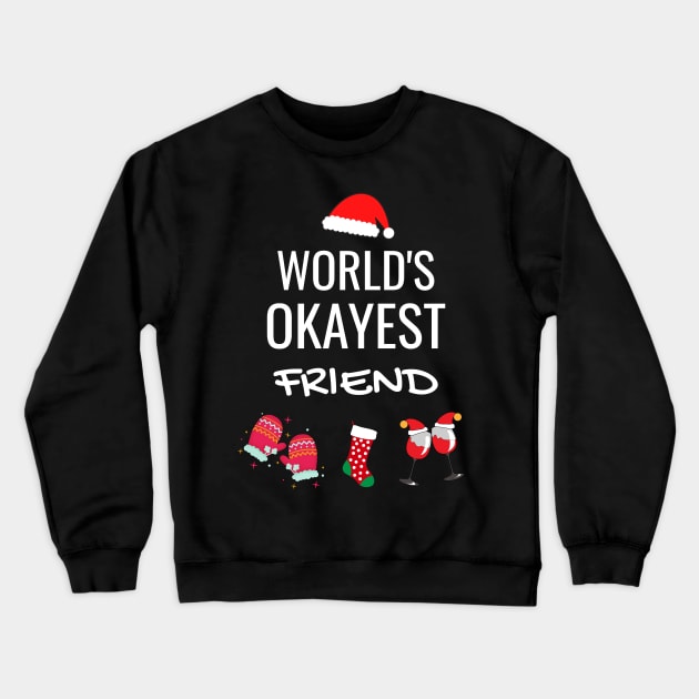 World's Okayest friend Funny Tees, Funny Christmas Gifts Ideas for a friend Crewneck Sweatshirt by WPKs Design & Co